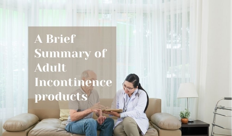 A Brief Summary of Adult Incontinence products